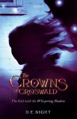 A lány a suttogó árnyékkal: The Crowns of Croswald II. könyv - The Girl with the Whispering Shadow: The Crowns of Croswald Book II