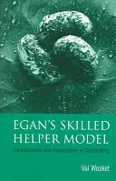 Egan szakképzett segédmunkás modellje: Fejlemények és következmények a tanácsadásban - Egan's Skilled Helper Model: Developments and Implications in Counselling