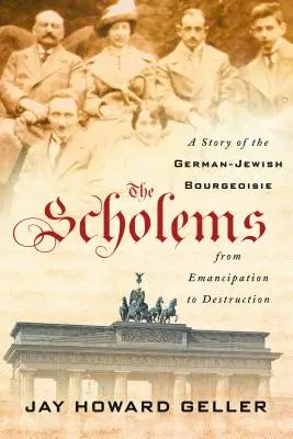 A Scholemok: A német-zsidó polgárság története a felszabadulástól a megsemmisülésig - The Scholems: A Story of the German-Jewish Bourgeoisie from Emancipation to Destruction