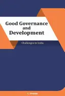 Jó kormányzás és fejlődés: Kihívások Indiában - Good Governance and Development: Challenges in India