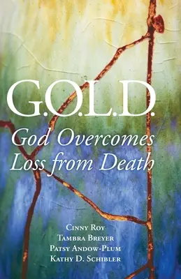 G.O.L.D: Isten legyőzi a halálból eredő veszteséget - G.O.L.D.: God Overcomes Loss from Death