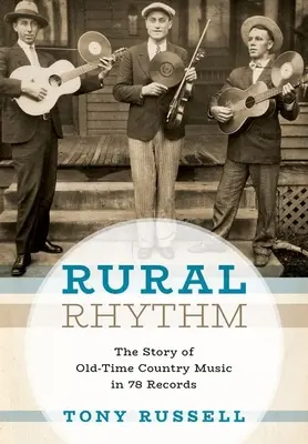 Vidéki ritmus: A régi idők countryzenéjének története 78 lemezen - Rural Rhythm: The Story of Old-Time Country Music in 78 Records