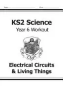 KS2 Science Year Six Workout: Elektromos áramkörök és élőlények - KS2 Science Year Six Workout: Electrical Circuits & Living Things
