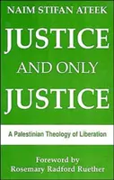 Igazságosság, és csakis igazságosság: A felszabadítás palesztin teológiája - Justice, and Only Justice: A Palestinian Theology of Liberation