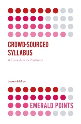 Crowd-Sourced Syllabus: Az ellenállás tanterve - Crowd-Sourced Syllabus: A Curriculum for Resistance