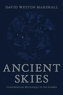 Ősi égbolt: A görögök csillagkép-mitológiája - Ancient Skies: Constellation Mythology of the Greeks