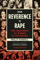 A tisztelettől a nemi erőszakig: A nőkkel való bánásmód a filmekben - From Reverence to Rape: The Treatment of Women in the Movies