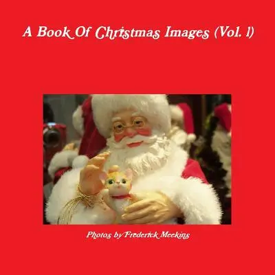 Karácsonyi képek könyve (1. kötet) - A Book Of Christmas Images (Vol.1)