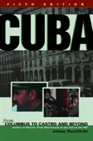 Kuba: Kolumbusztól Castróig és azon túl - Cuba: From Columbus to Castro and Beyond