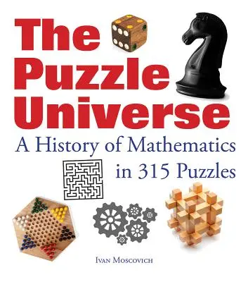 A Puzzle Universe: A matematika története 315 rejtvényben - The Puzzle Universe: A History of Mathematics in 315 Puzzles