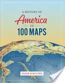 Amerika története 100 térképen - A History of America in 100 Maps