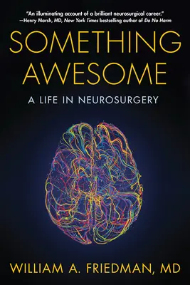 Valami félelmetes: Egy élet az idegsebészetben - Something Awesome: A Life in Neurosurgery