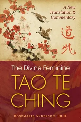 Az isteni női Tao Te Csing: Új fordítás és kommentár - The Divine Feminine Tao Te Ching: A New Translation and Commentary