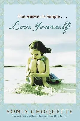 A válasz egyszerű: Szeresd magad, éld meg a szellemed! - The Answer Is Simple: Love Yourself, Live Your Spirit!