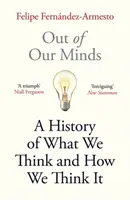 Out of Our Minds - Mit gondolunk és hogyan jutottunk el oda, hogy ezt gondoljuk - Out of Our Minds - What We Think and How We Came to Think It