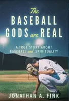 A baseball istenek valódiak: Egy igaz történet a baseballról és a spiritualitásról - The Baseball Gods are Real: A True Story about Baseball and Spirituality