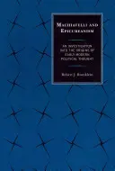 Machiavelli és az epikureizmus: A kora újkori politikai gondolkodás eredetének vizsgálata - Machiavelli and Epicureanism: An Investigation into the Origins of Early Modern Political Thought