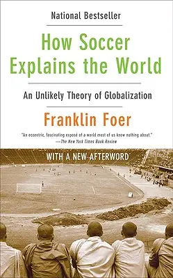 Hogyan magyarázza a futball a világot: A globalizáció valószínűtlen elmélete - How Soccer Explains the World: An Unlikely Theory of Globalization