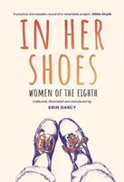 In Her Shoes: Women of the Eighth: Emlékirat és antológia - In Her Shoes: Women of the Eighth: A Memoir and Anthology