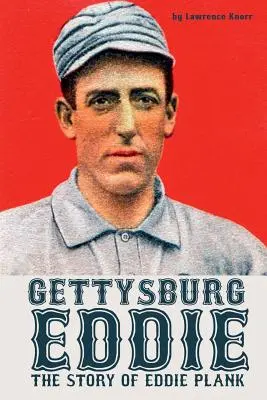 Gettysburg Eddie: Eddie Plank története - Gettysburg Eddie: The Story of Eddie Plank