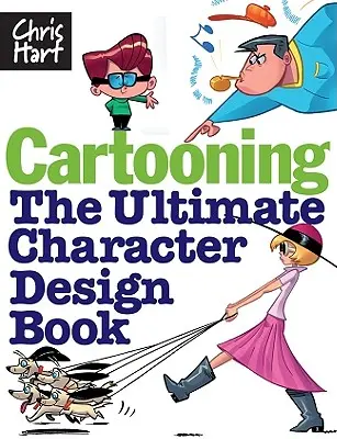 Rajzfilmkészítés: The Ultimate Character Design Book - Cartooning: The Ultimate Character Design Book