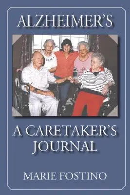 Alzheimer-kór: A Caretaker's Journal - Alzheimer's: A Caretaker's Journal