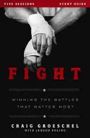 Harci tanulmányi útmutató: Győzelem a legfontosabb csatákban - Fight Study Guide: Winning the Battles That Matter Most