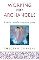 Az arkangyalokkal való együttműködés: Az átalakuláshoz és a hatalomhoz vezető utad - Working with Archangels: Your Path to Transformation and Power
