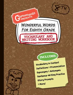 Wonderful Words for Eighth Grade Vocabulary and Writing Workbook: Definitions, Usage in Context, Fun Story Prompts, & More (Fogalmak, használat kontextusban, vicces történet-felhívások és még több) - Wonderful Words for Eighth Grade Vocabulary and Writing Workbook: Definitions, Usage in Context, Fun Story Prompts, & More