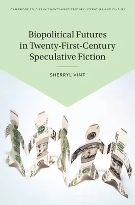 Biopolitikai jövőképek a huszonegyedik századi spekulatív fikcióban - Biopolitical Futures in Twenty-First-Century Speculative Fiction