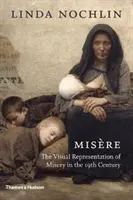 Misre: A nyomorúság vizuális ábrázolása a 19. században - Misre: The Visual Representation of Misery in the 19th Century