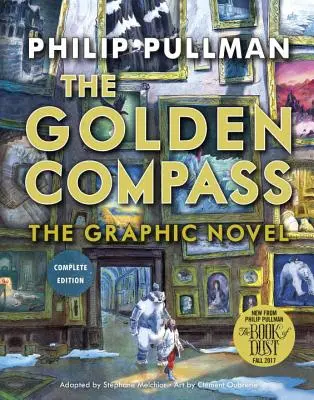 Az aranyiránytű képregény, teljes kiadás - The Golden Compass Graphic Novel, Complete Edition