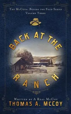 Vissza a farmra: A McCoys a viszály előtt sorozat 3. köt. - Back At The Ranch: The McCoys Before the Feud Series Vol. 3