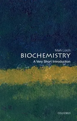Biokémia: A Very Short Introduction (Nagyon rövid bevezetés) - Biochemistry: A Very Short Introduction