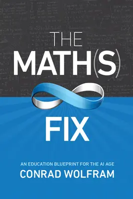 The Math(s) Fix: A mesterséges intelligencia korának oktatási terve - The Math(s) Fix: An Education Blueprint for the AI Age