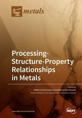 Feldolgozás-szerkezet-tulajdonság összefüggések a fémekben - Processing-Structure-Property Relationships in Metals