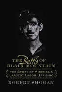 A Blair Mountain-i csata: Amerika legnagyobb munkásfelkelésének története - The Battle of Blair Mountain: The Story of America's Largest Labor Uprising