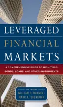 A tőkeáttételes pénzügyi piacok: Hitelek, kötvények és egyéb magas hozamú eszközök átfogó útmutatója - Leveraged Financial Markets: A Comprehensive Guide to Loans, Bonds, and Other High-Yield Instruments