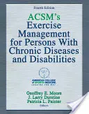 Acsm's Exercise Management for Persons with Chronic Diseases and Disabilities (Acsm edzésmenedzsment krónikus betegségben szenvedők és fogyatékkal élők számára) - Acsm's Exercise Management for Persons with Chronic Diseases and Disabilities