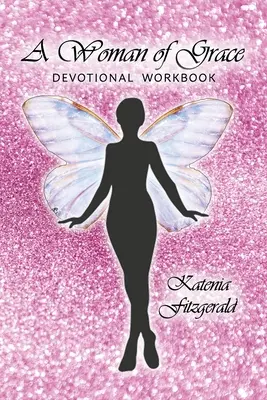A kegyelem asszonya: Devotional Workbook - A Woman of Grace: Devotional Workbook