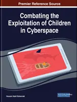 A gyermekek kibertérben történő kizsákmányolása elleni küzdelem: Új kutatások és lehetőségek - Combating the Exploitation of Children in Cyberspace: Emerging Research and Opportunities