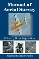 A légi felmérés kézikönyve: Elsődleges adatgyűjtés - Manual of Aerial Survey: Primary Data Acquisition