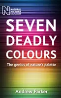 Hét halálos szín: A természet palettájának zsenialitása - Seven Deadly Colours: The Genius of Nature's Palette