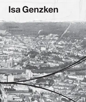 ISA Genzken: Kívülálló projektek - ISA Genzken: Projects for Outside