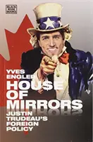 House of Mirrors: Justin Trudeau külpolitikája - House of Mirrors: Justin Trudeau's Foreign Policy