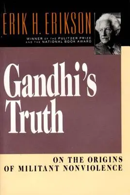 Gandhi igazsága: A harcos erőszakmentesség eredetéről - Gandhi's Truth: On the Origins of Militant Nonviolence