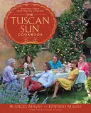 A toszkán nap szakácskönyve: Receptek olasz konyhánkból - The Tuscan Sun Cookbook: Recipes from Our Italian Kitchen