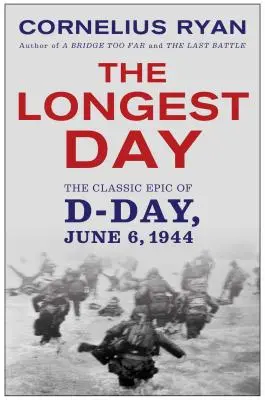 A leghosszabb nap: A D-nap klasszikus eposza - Longest Day: The Classic Epic of D Day