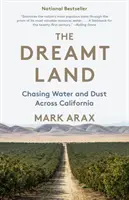 The Dreamt Land: Vizet és port kergetve Kaliforniában - The Dreamt Land: Chasing Water and Dust Across California