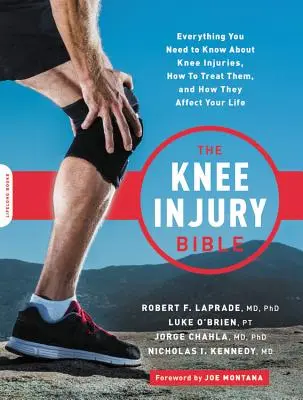 A térdsérülés bibliája: Minden, amit a térdsérülésekről tudni kell, hogyan kell kezelni őket, és hogyan befolyásolják az életedet - The Knee Injury Bible: Everything You Need to Know about Knee Injuries, How to Treat Them, and How They Affect Your Life